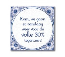 Delfts Blauwe Tegel 12: Kom, we gaan er vandaag weer voor de volle 30%